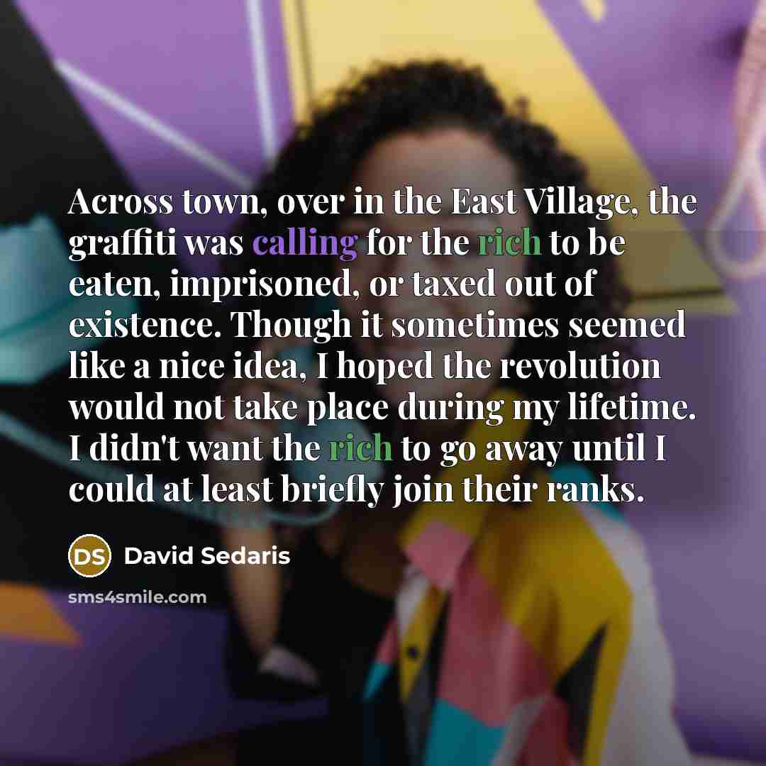 “Across town, over in the East Village, the graffiti was…” quote by David Sedaris