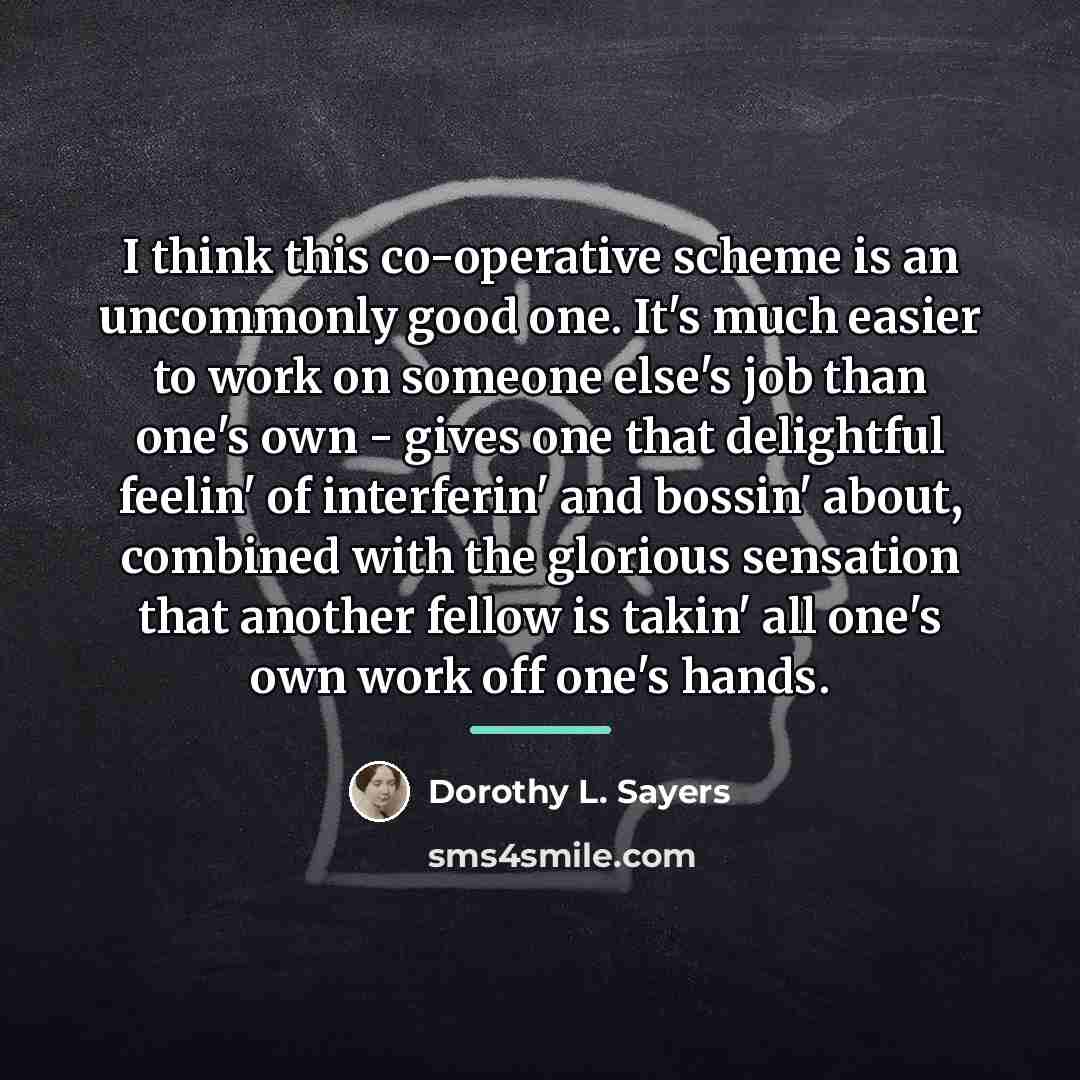 “I think this co-operative scheme is an uncommonly good one.…” quote by Dorothy L. Sayers