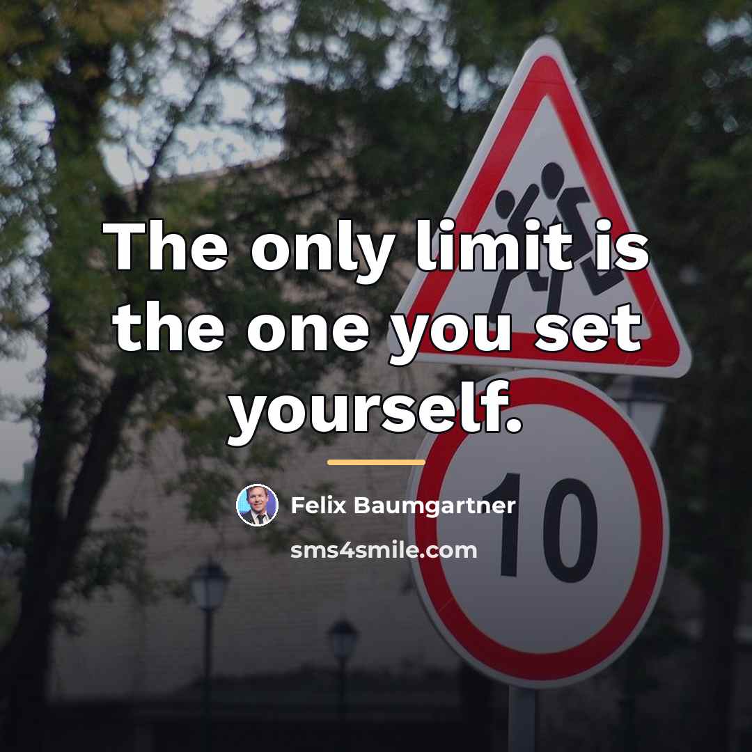 “The only limit is the one you set yourself.…” quote by Felix Baumgartner