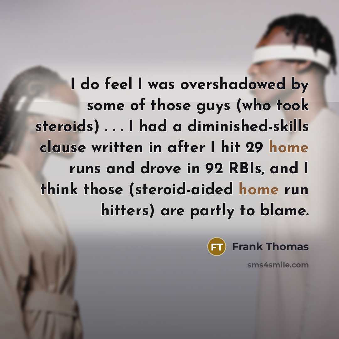 “I do feel I was overshadowed by some of those…” quote by Frank Thomas