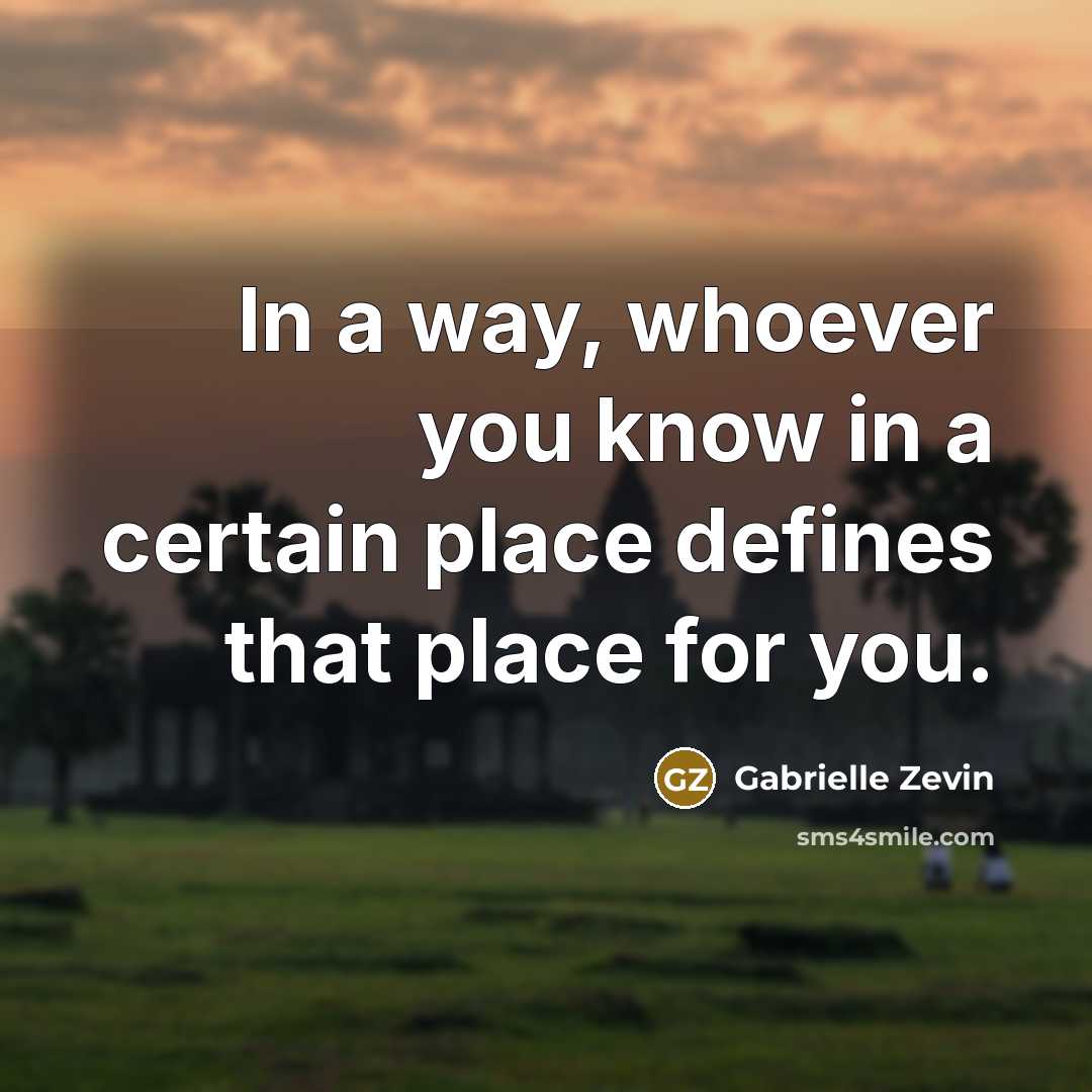 “In a way, whoever you know in a certain place…” quote by Gabrielle Zevin