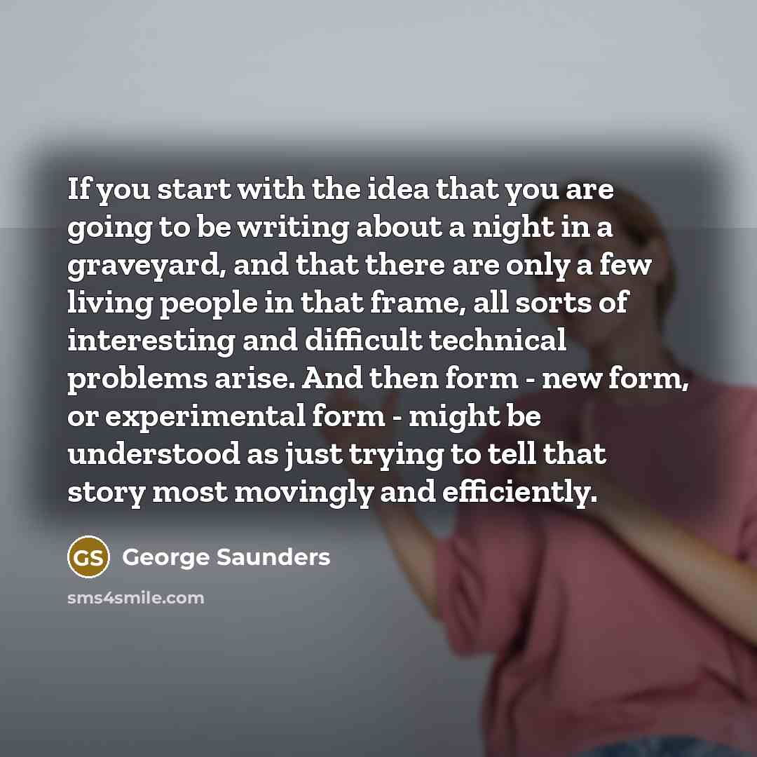 “If you start with the idea that you are going…” quote by George Saunders