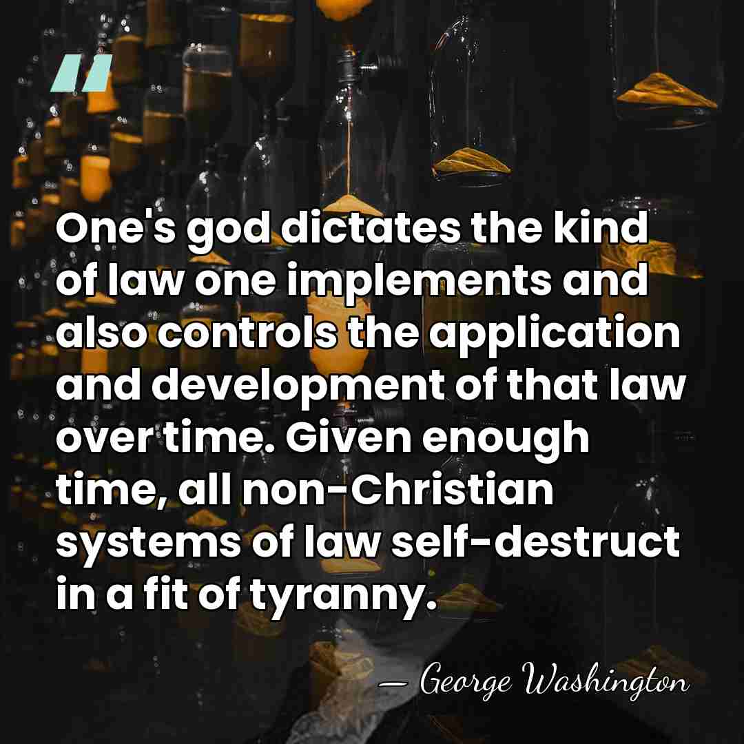 One's god dictates the kind of law one implements and also controls&hellip; - George Washington