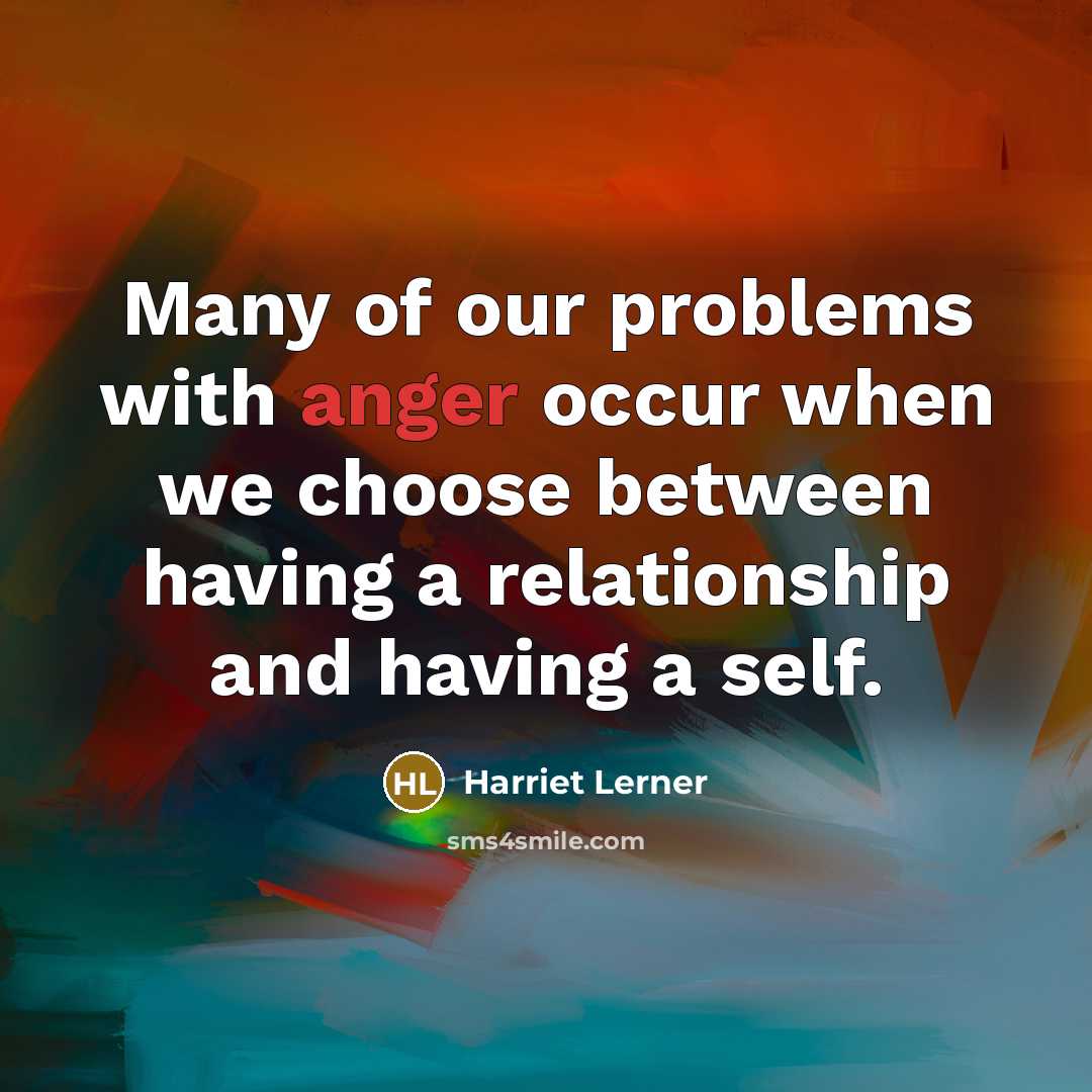 “Many of our problems with anger occur when we choose…” quote by Harriet Lerner