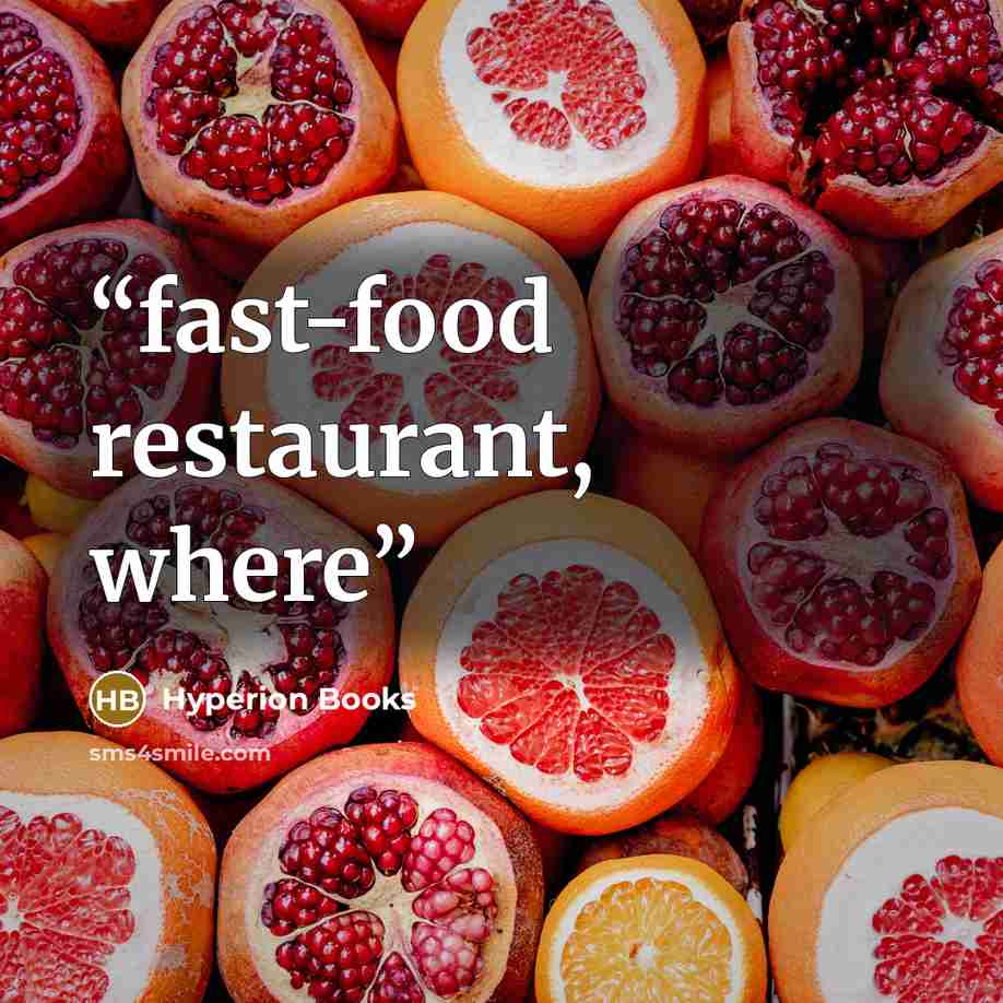 “fast-food restaurant, where” quote by Hyperion Books