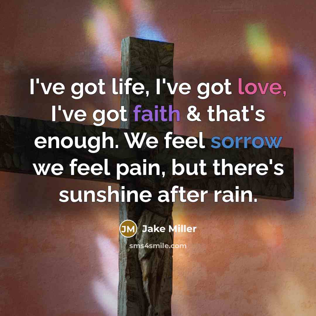 “I've got life, I've got love, I've got faith &…” quote by Jake Miller