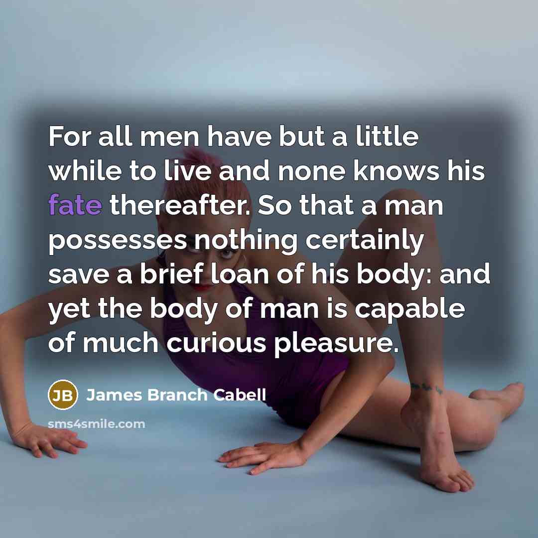 “For all men have but a little while to live…” quote by James Branch Cabell