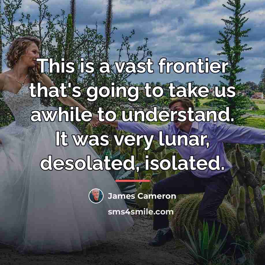 “This is a vast frontier that's going to take us…” quote by James Cameron