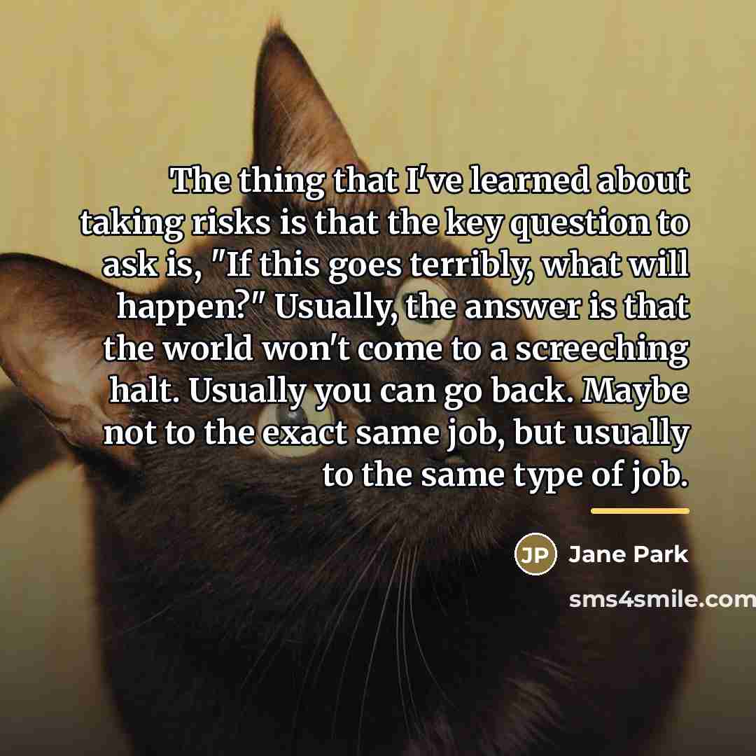 “The thing that I've learned about taking risks is that…” quote by Jane Park