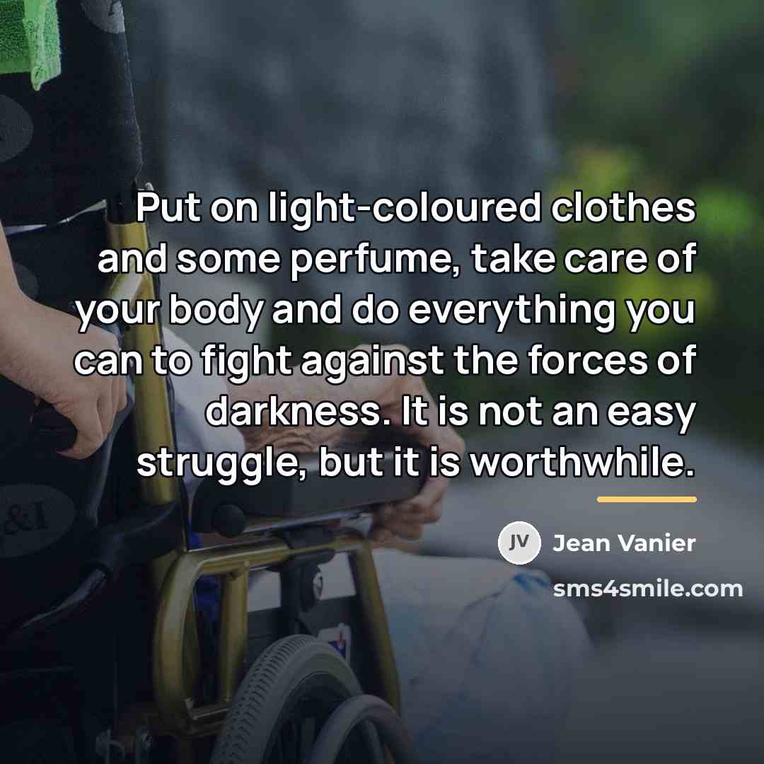 “Put on light-coloured clothes and some perfume, take care of…” quote by Jean Vanier