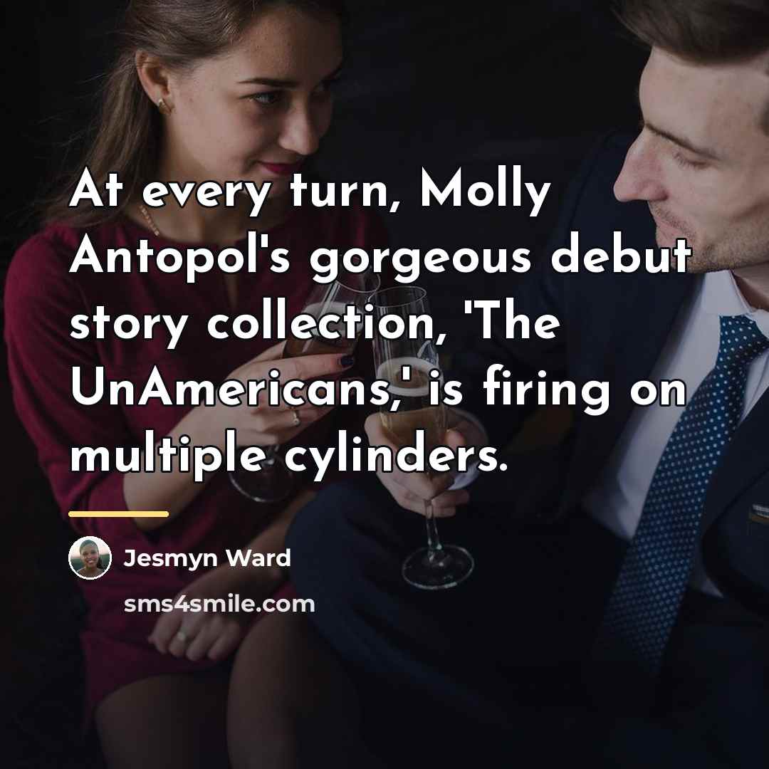 “At every turn, Molly Antopol's gorgeous debut story collection, 'The…” quote by Jesmyn Ward