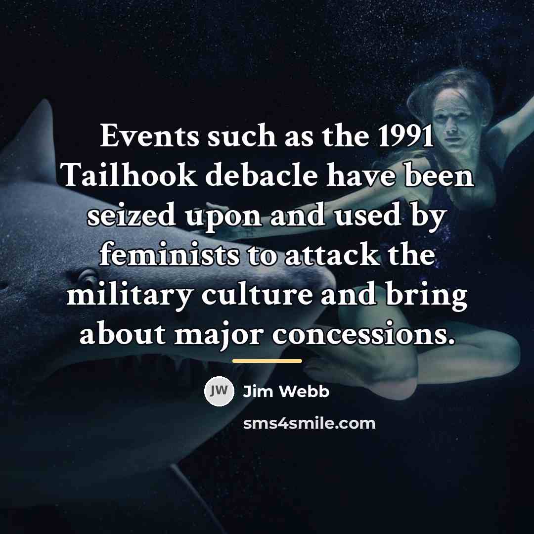 “Events such as the 1991 Tailhook debacle have been seized…” quote by Jim Webb