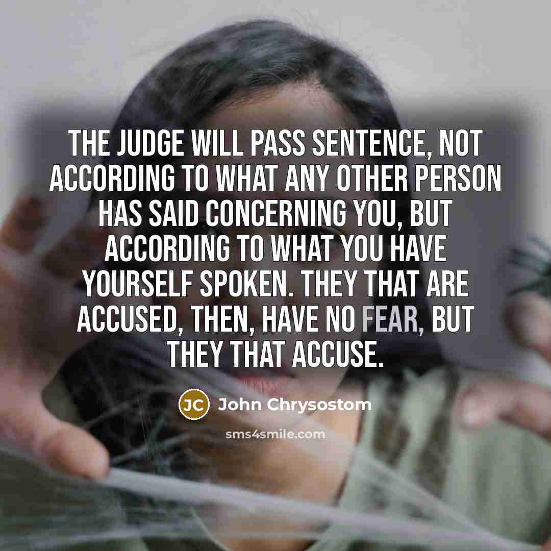 “The Judge will pass sentence, not according to what any…” quote by John Chrysostom