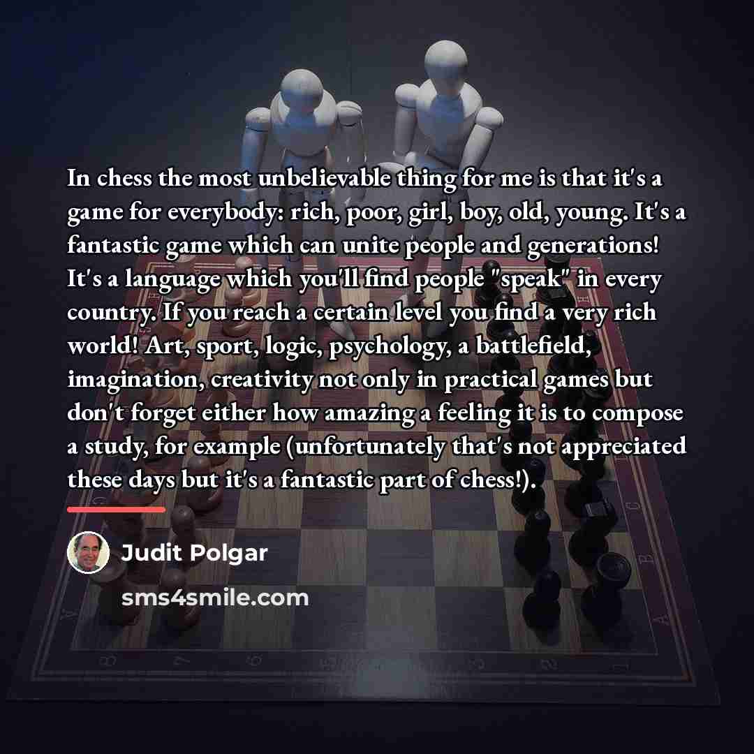 “In chess the most unbelievable thing for me is that…” quote by Judit Polgar
