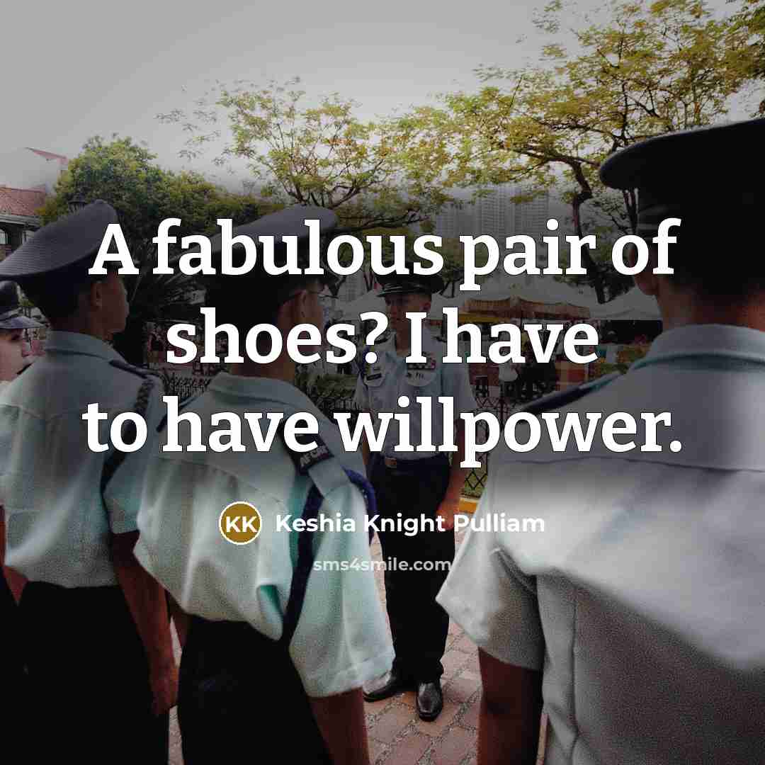 “A fabulous pair of shoes? I have to have willpower.…” quote by Keshia Knight Pulliam