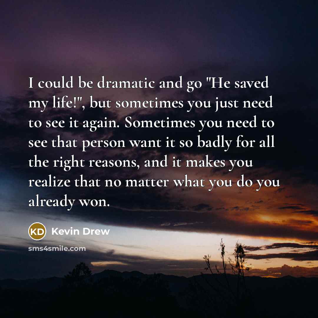 “I could be dramatic and go "He saved my life!",…” quote by Kevin Drew