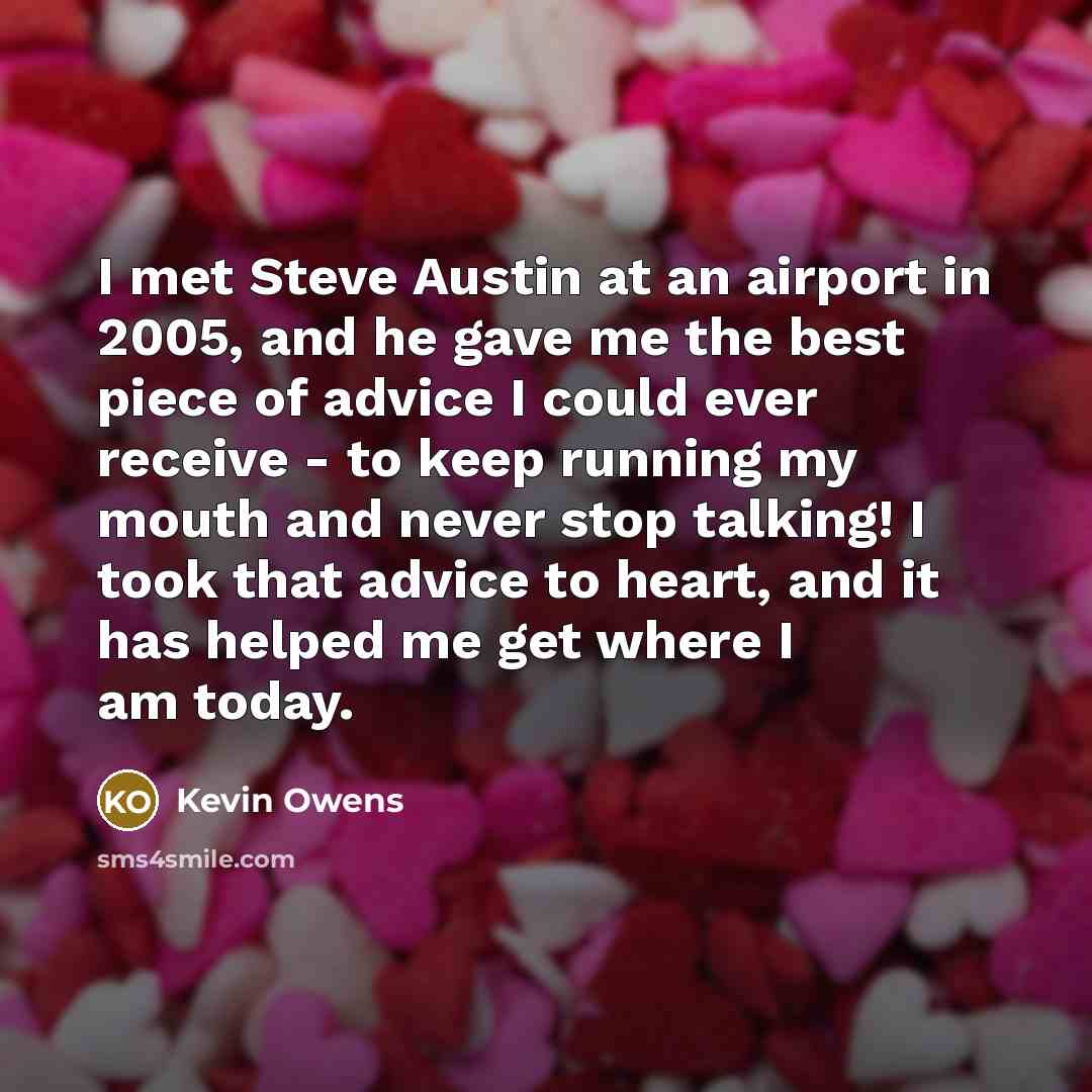 “I met Steve Austin at an airport in 2005, and…” quote by Kevin Owens