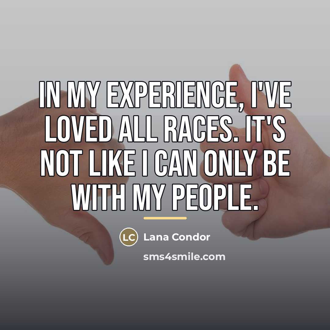 “In my experience, I've loved all races. It's not like…” quote by Lana Condor