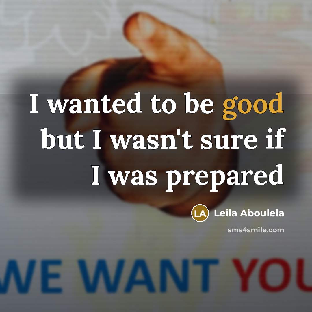 “I wanted to be good but I wasn't sure if…” quote by Leila Aboulela