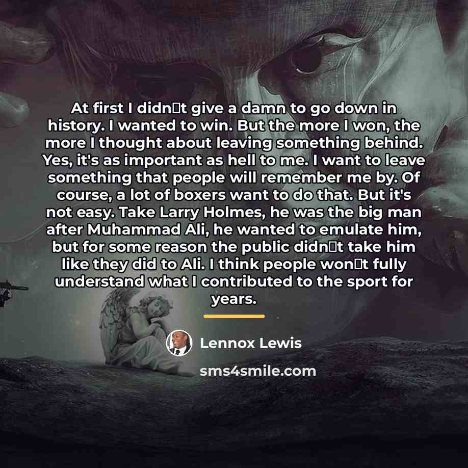 “At first I didnt give a damn to go down…” quote by Lennox Lewis