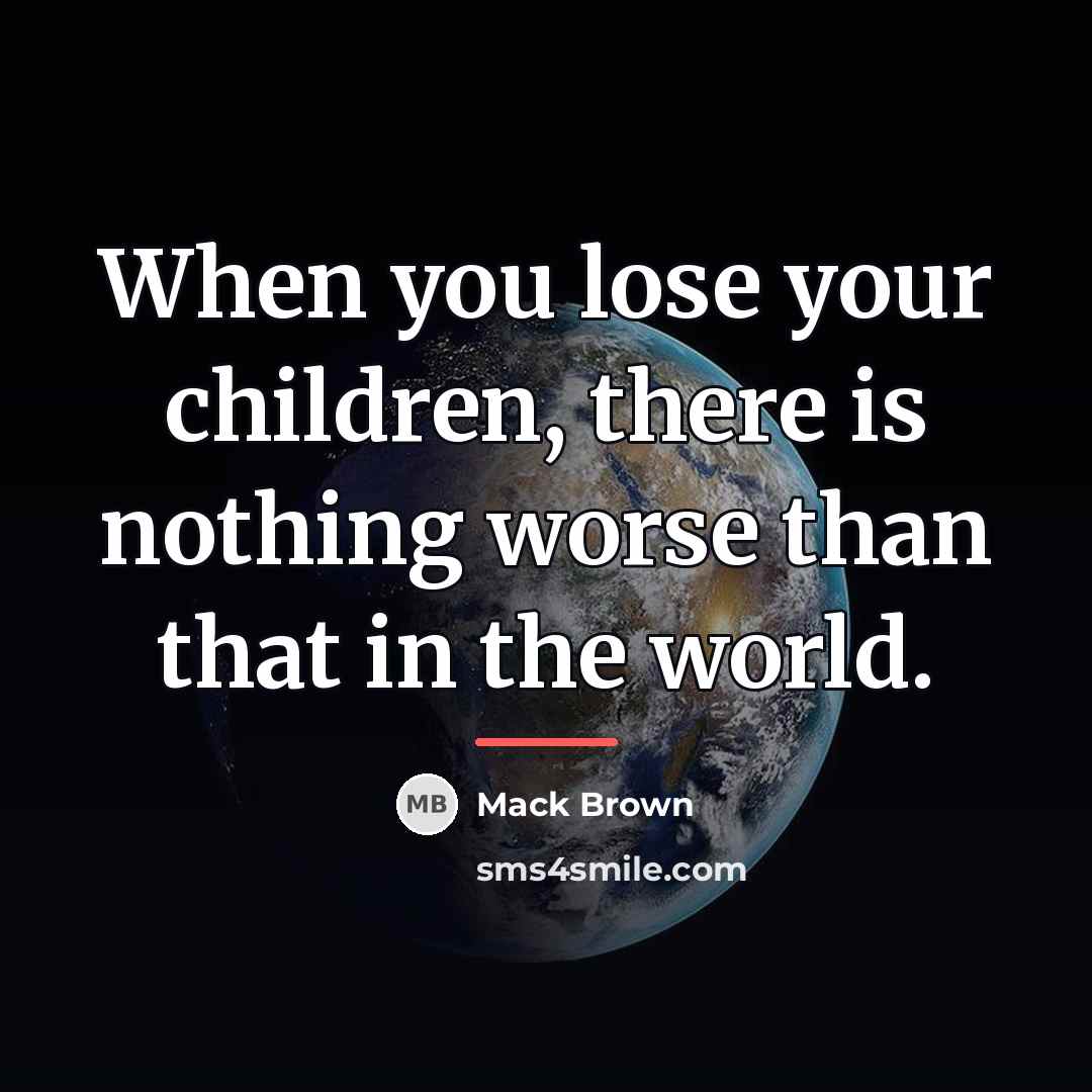 “When you lose your children, there is nothing worse than…” quote by Mack Brown
