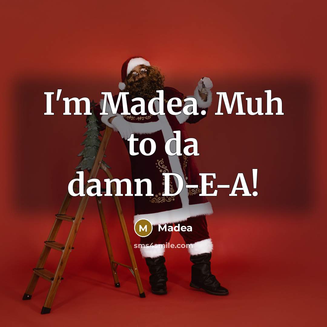 “I'm Madea. Muh to da damn D-E-A!…” quote by Madea