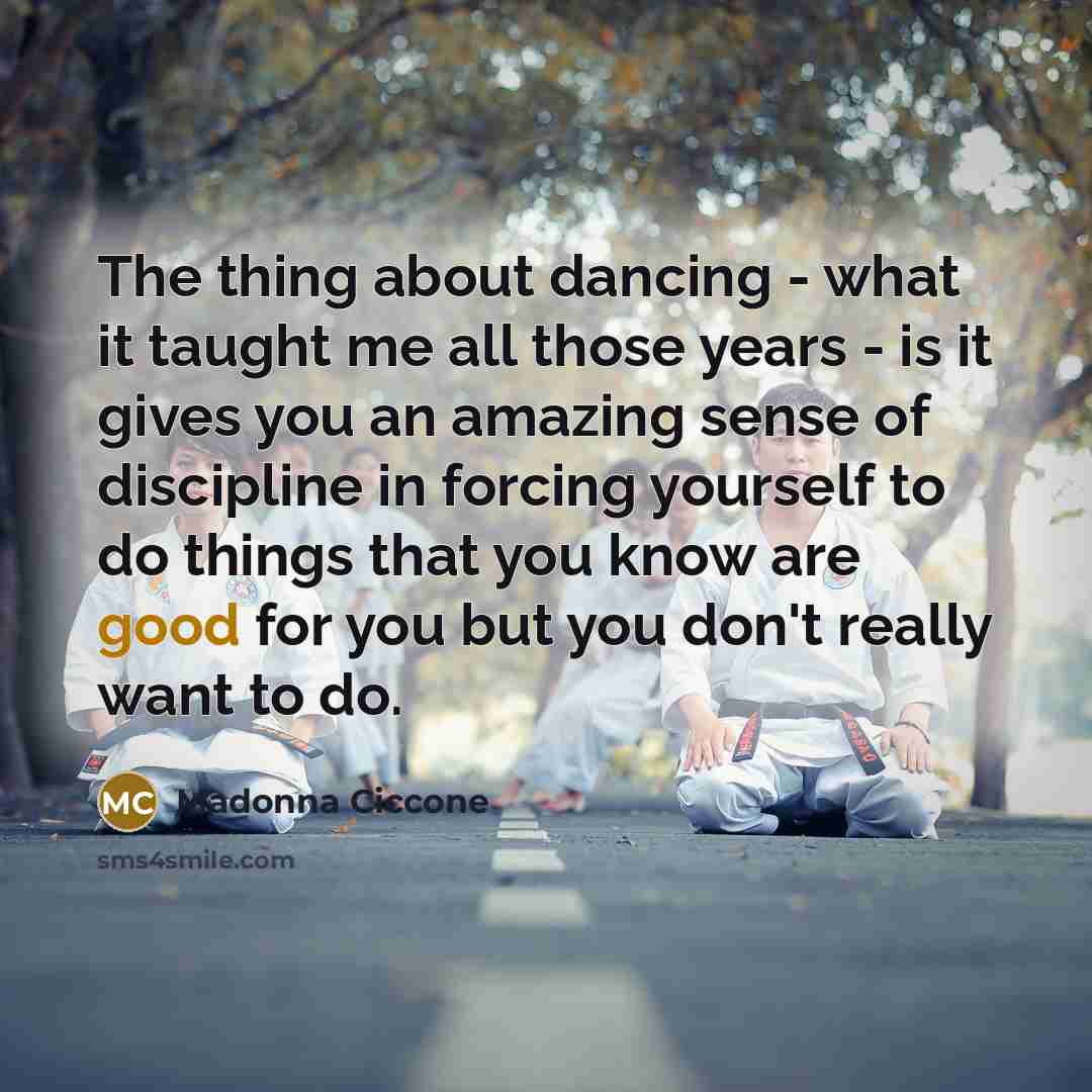 “The thing about dancing - what it taught me all…” quote by Madonna Ciccone