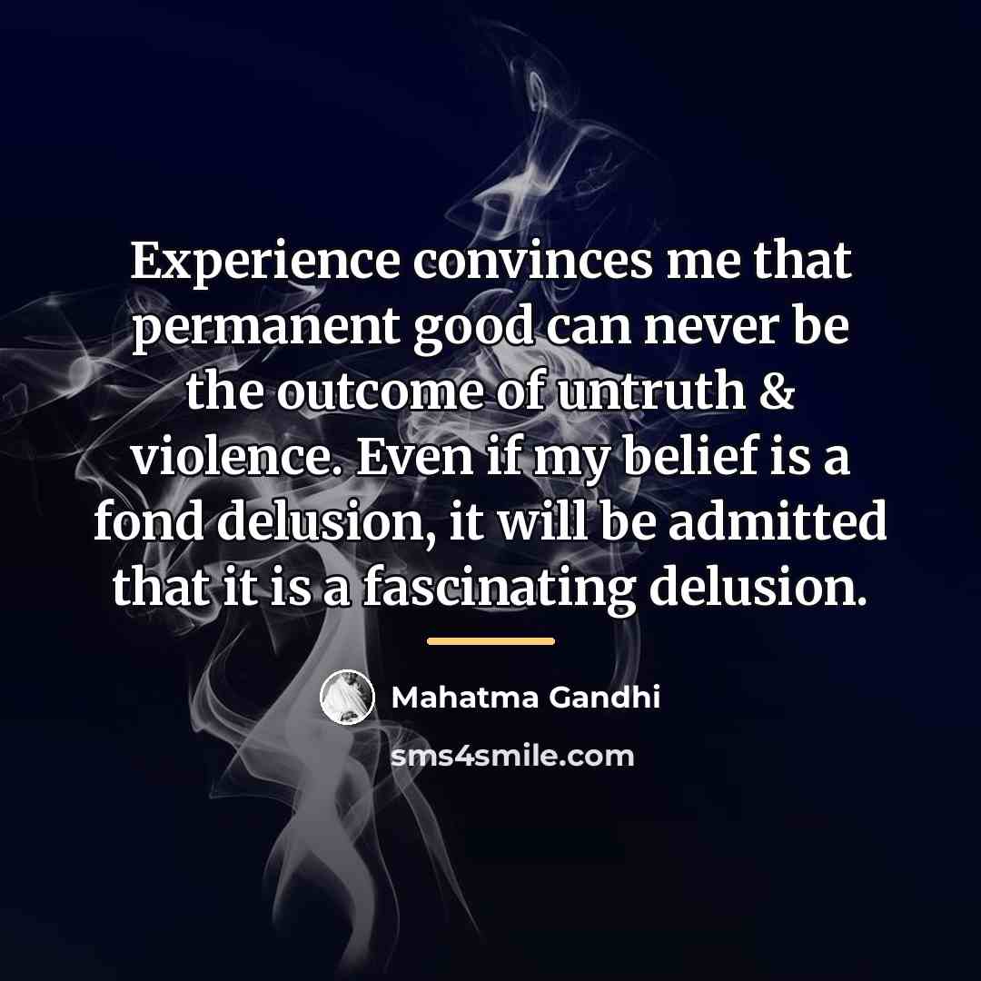 “Experience convinces me that permanent good can never be the…” quote by Mahatma Gandhi
