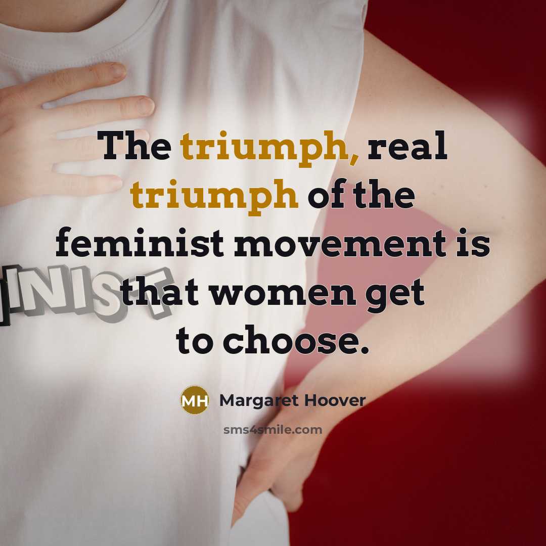“The triumph, real triumph of the feminist movement is that…” quote by Margaret Hoover