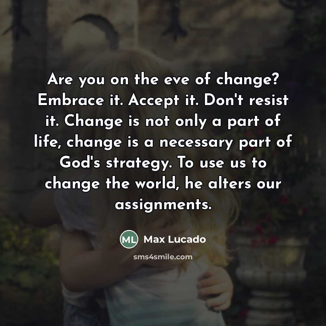 “Are you on the eve of change? Embrace it. Accept…” quote by Max Lucado