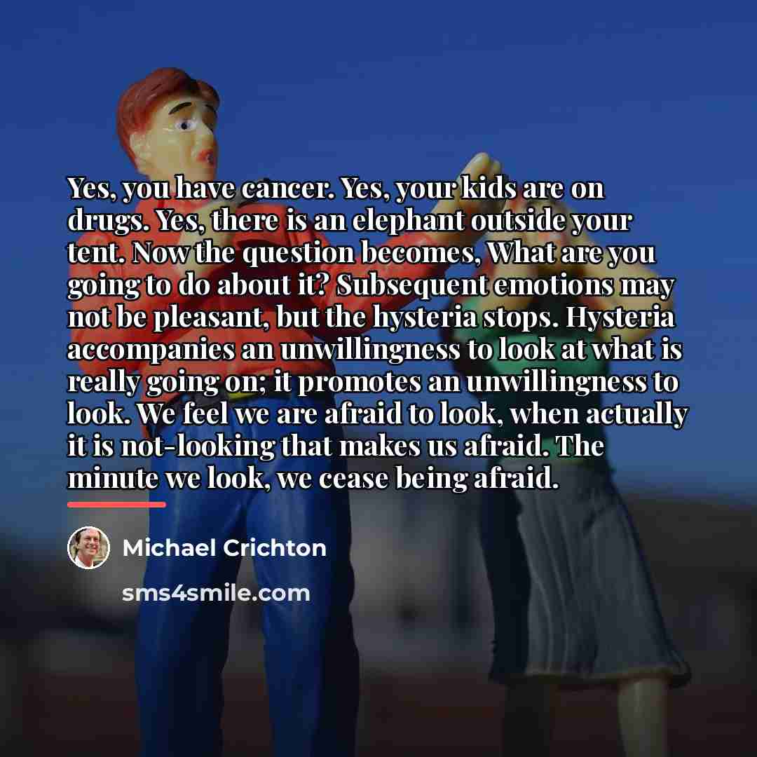 “Yes, you have cancer. Yes, your kids are on drugs.…” quote by Michael Crichton