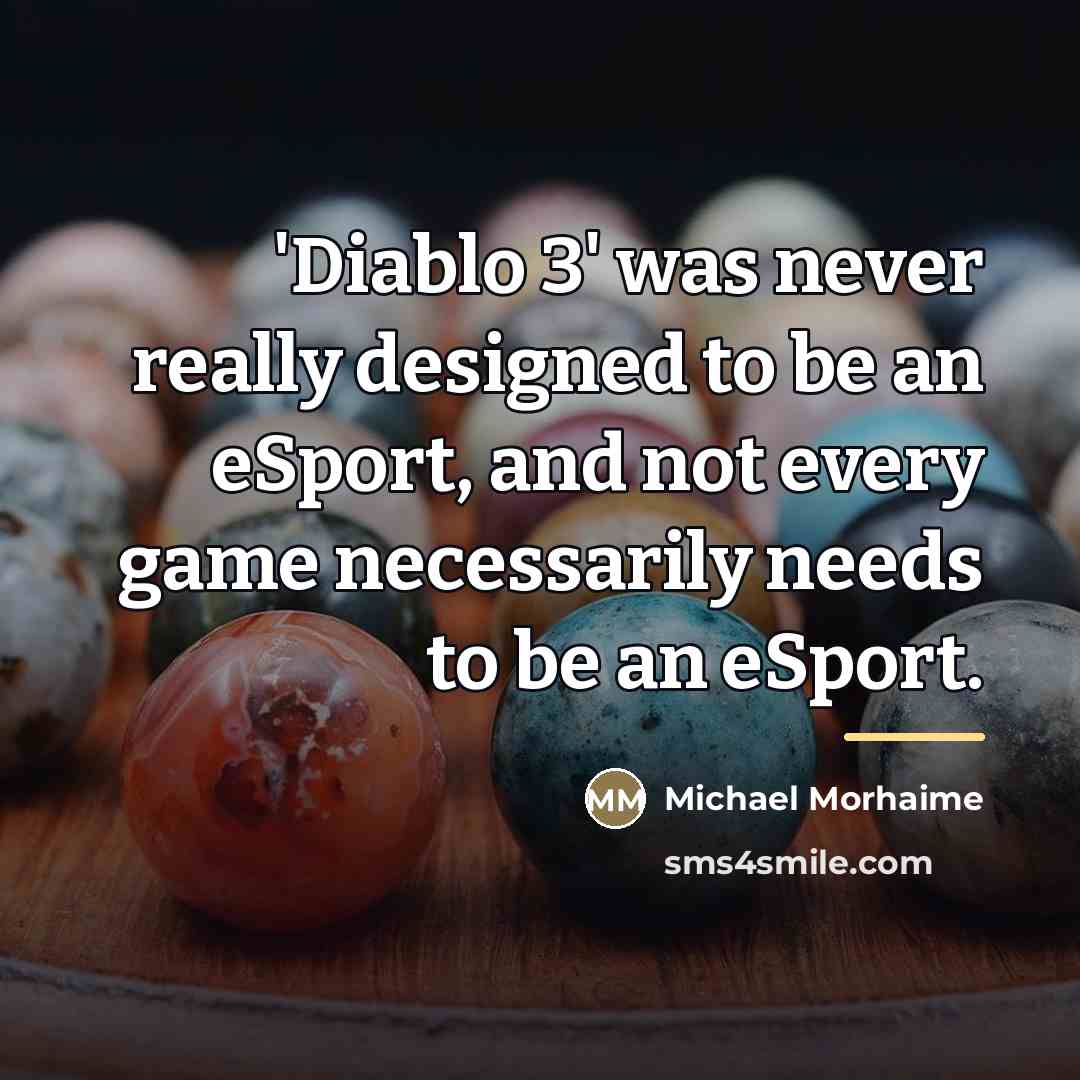 “'Diablo 3' was never really designed to be an eSport,…” quote by Michael Morhaime