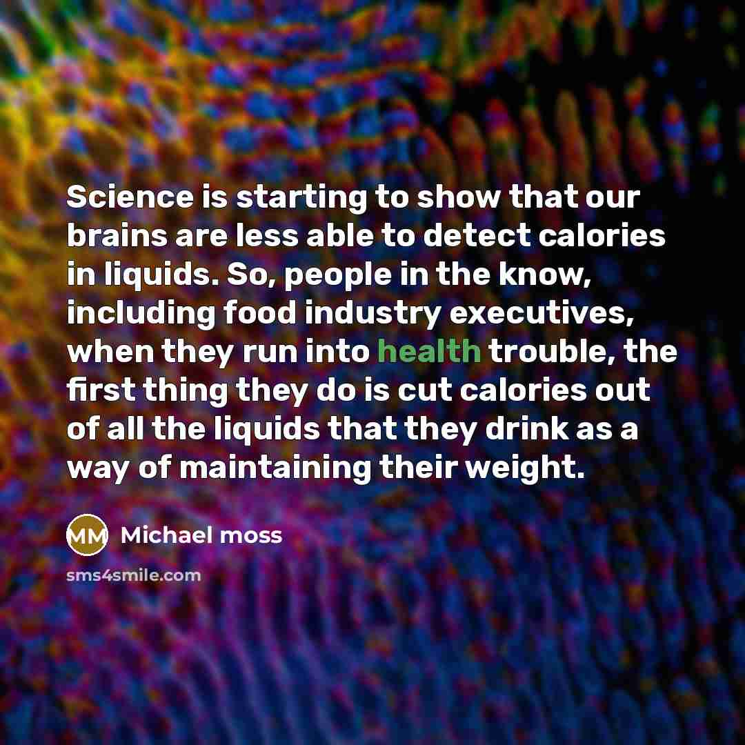 “Science is starting to show that our brains are less…” quote by Michael Moss