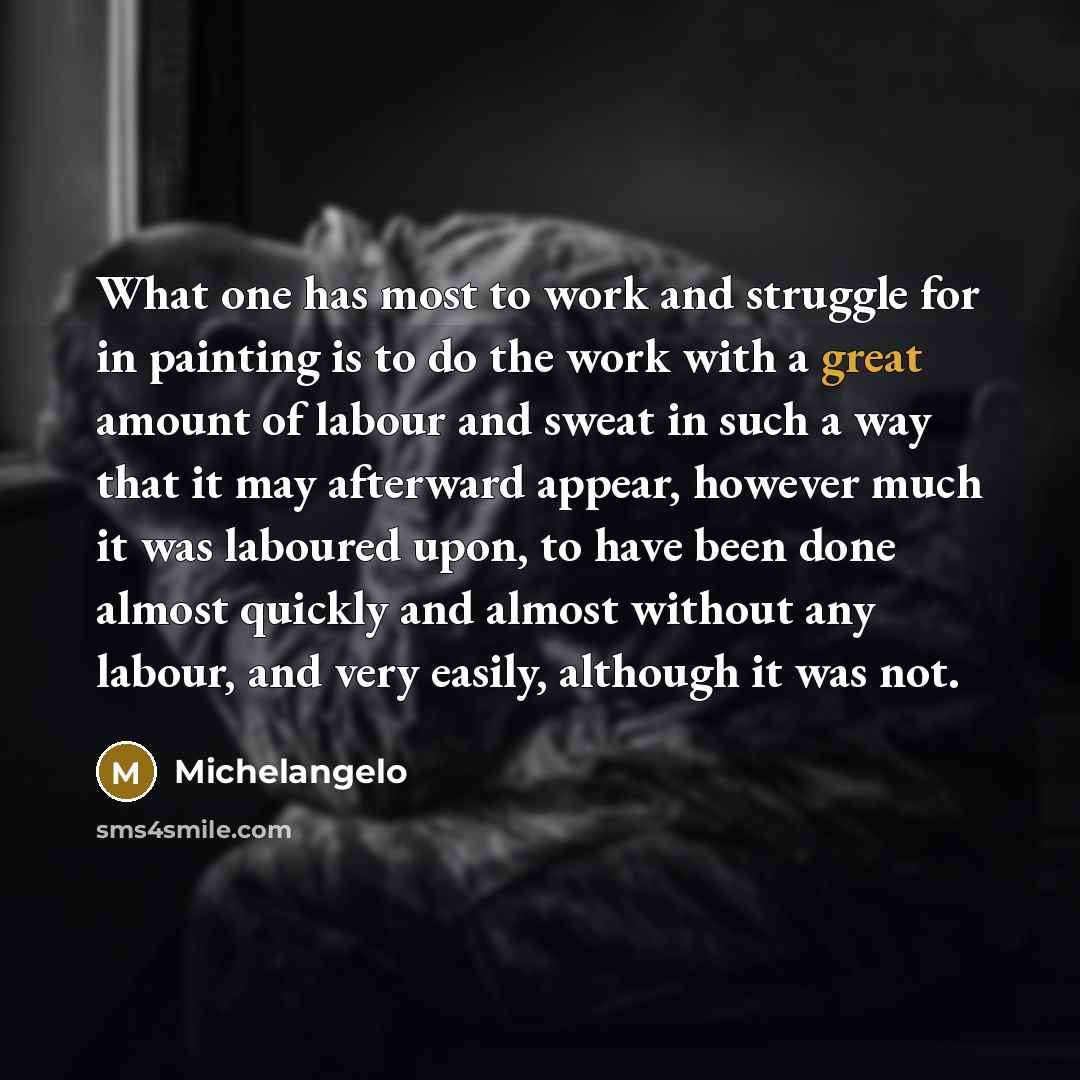 “What one has most to work and struggle for in…” quote by Michelangelo