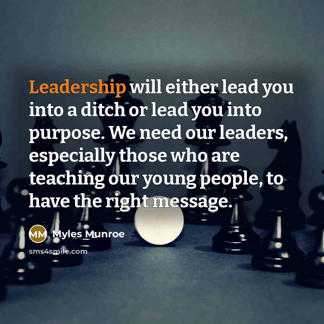 “Leadership will either lead you into a ditch or lead…” quote by Myles Munroe