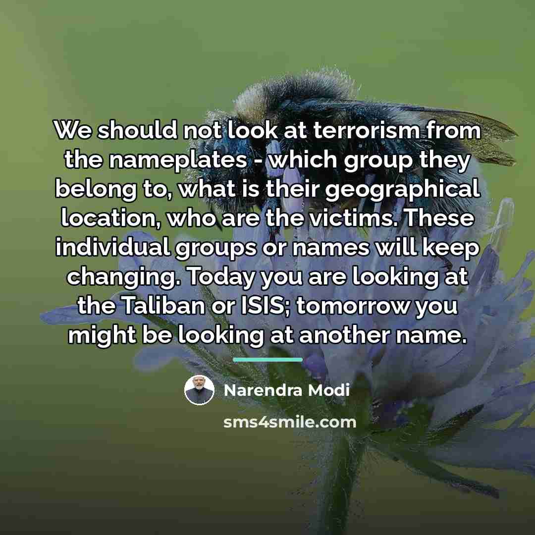 “We should not look at terrorism from the nameplates -…” quote by Narendra Modi