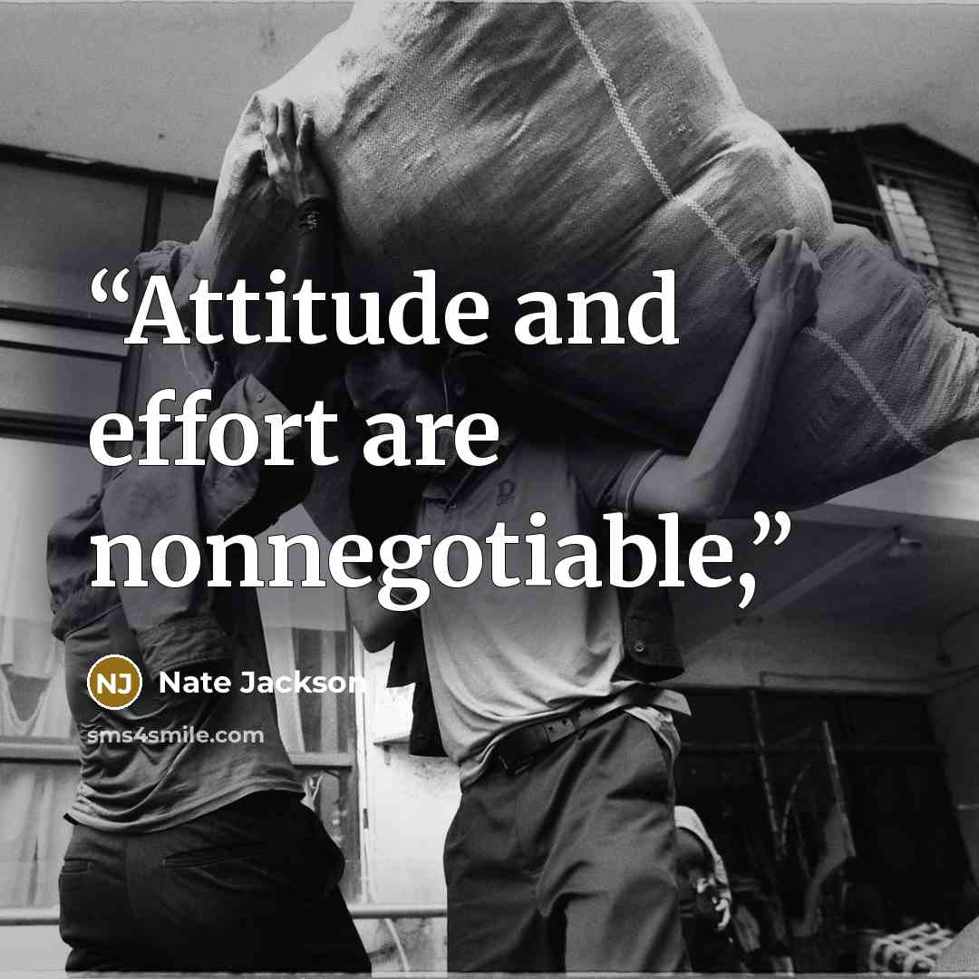 “Attitude and effort are nonnegotiable,” quote by Nate Jackson