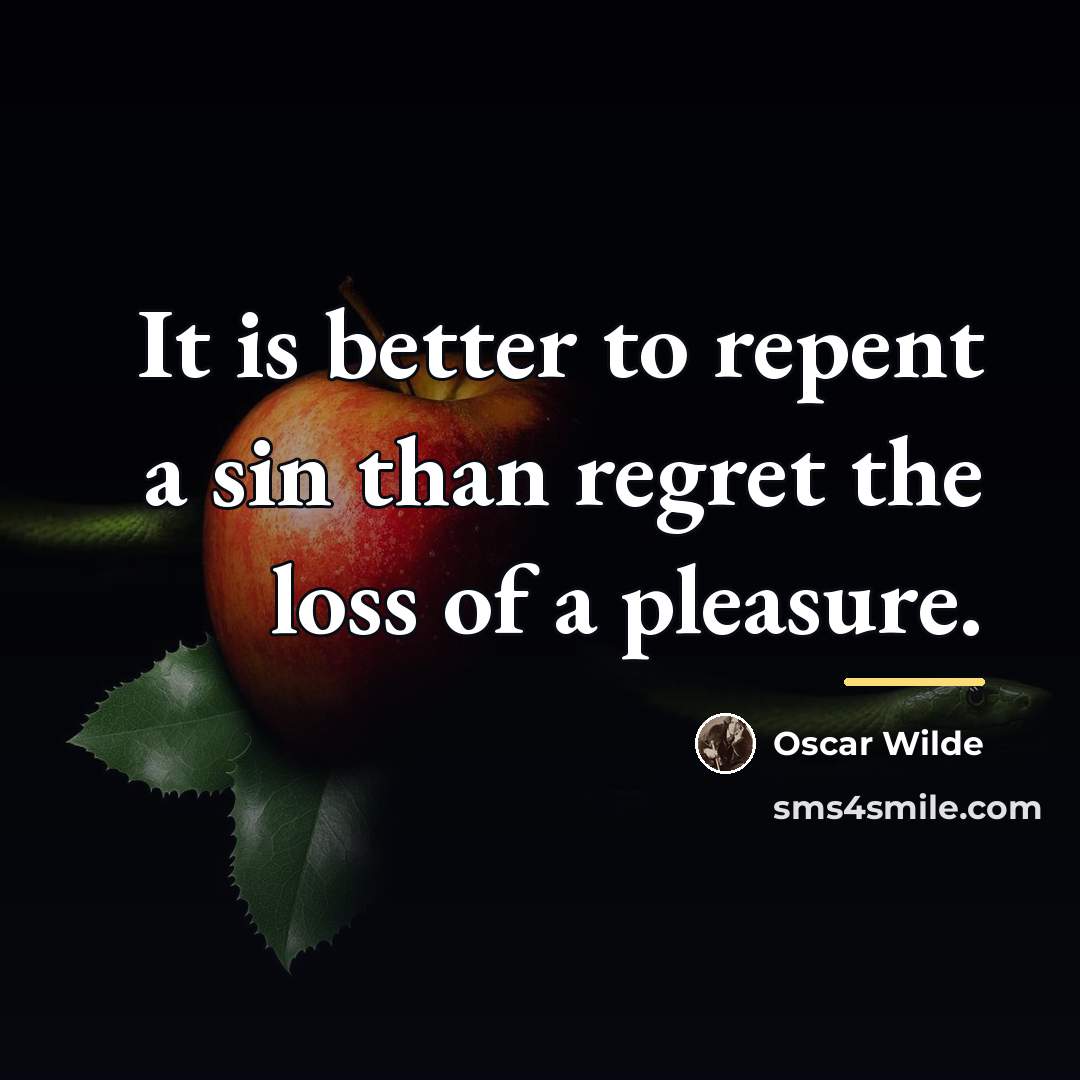 “It is better to repent a sin than regret the…” quote by Oscar Wilde