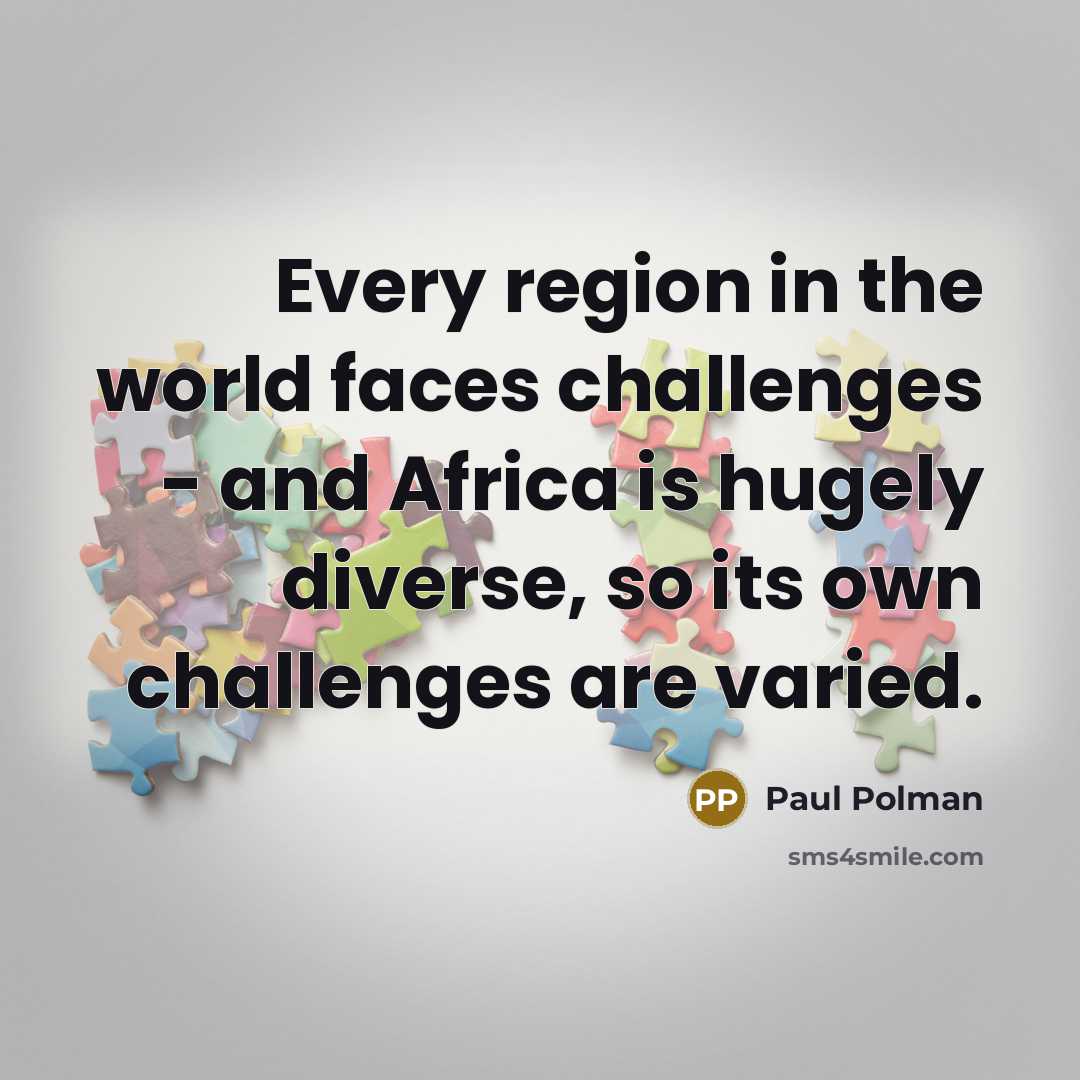 “Every region in the world faces challenges - and Africa…” quote by Paul Polman