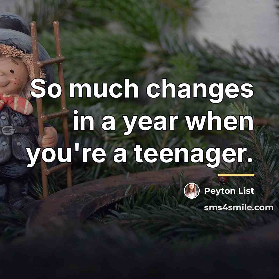 “So much changes in a year when you're a teenager.…” quote by Peyton List