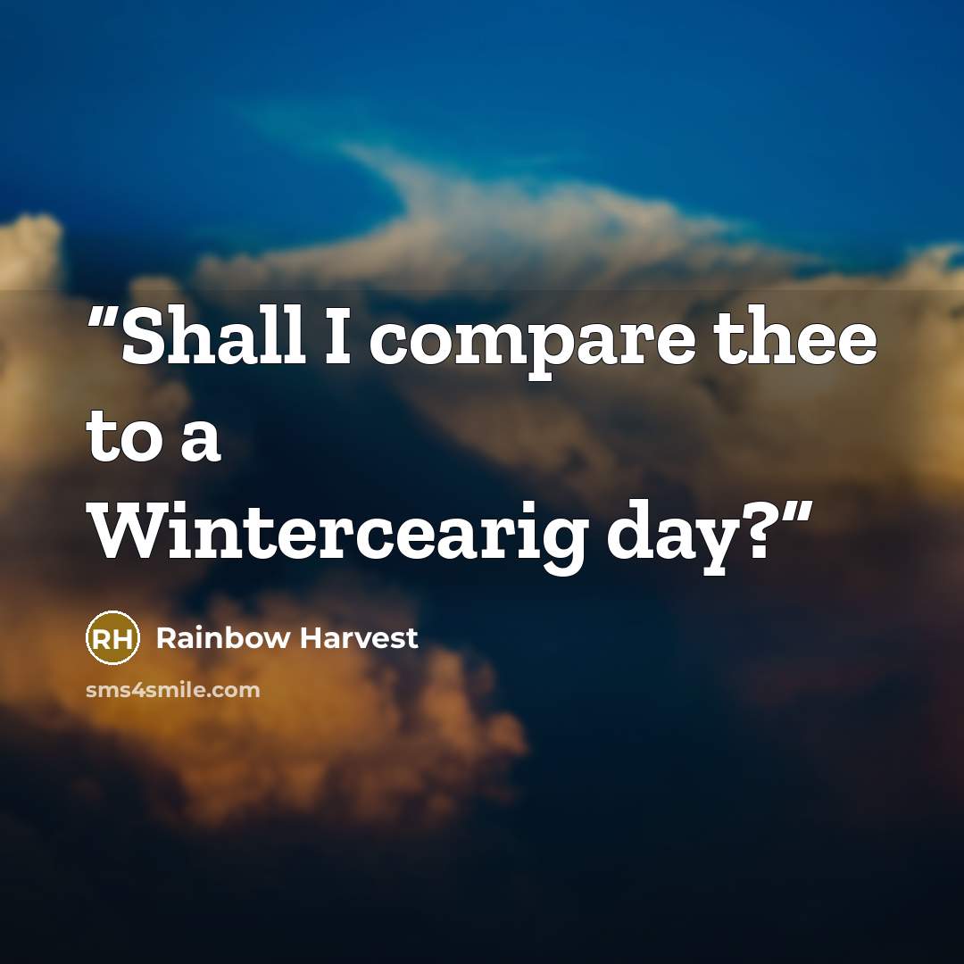 “Shall I compare thee to a Wintercearig day?” quote by Rainbow Harvest