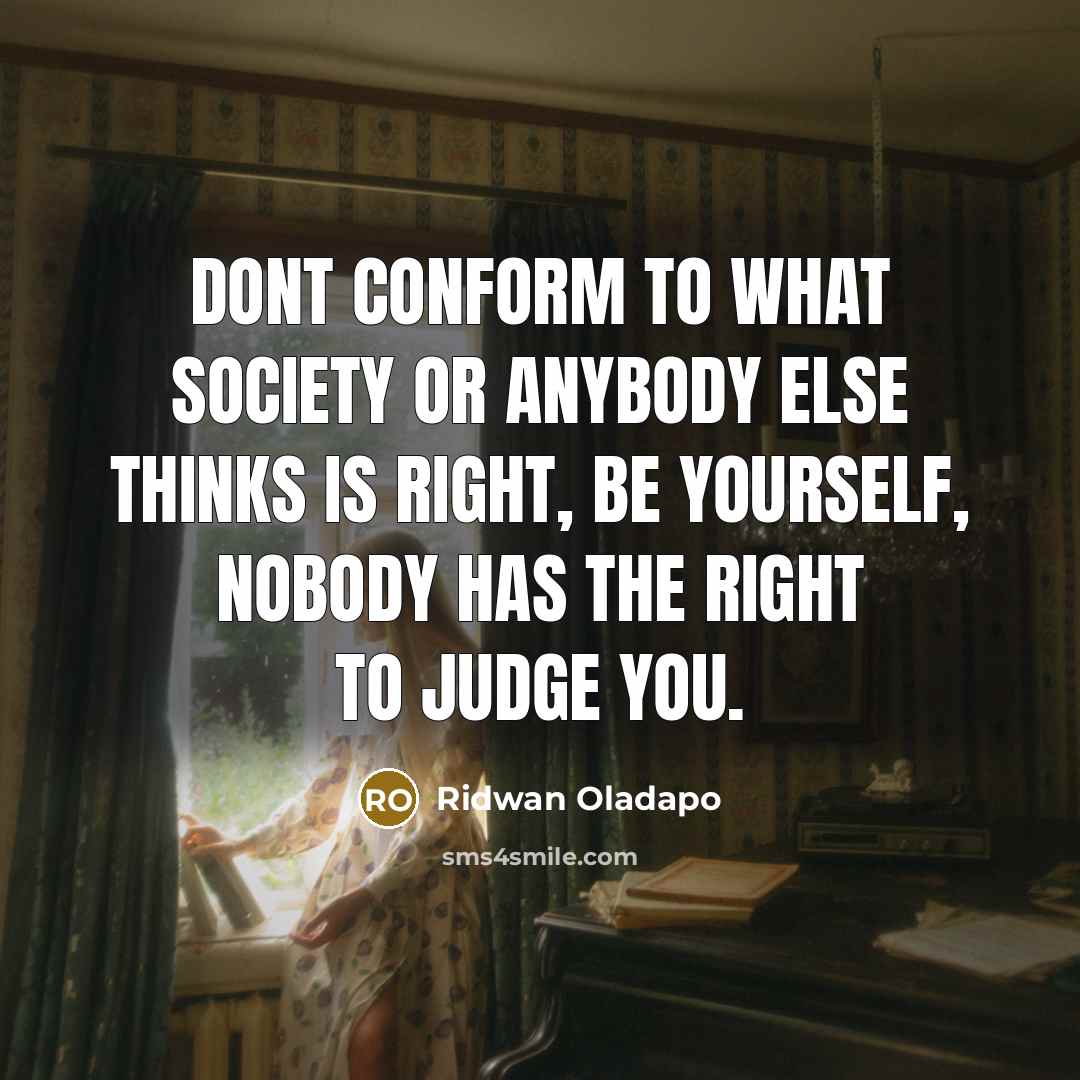 “Dont conform to what society or anybody else thinks is…” quote by Ridwan Oladapo