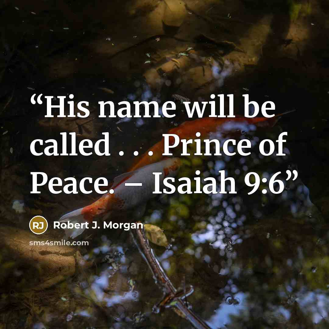 “His name will be called . . . Prince of Peace. – Isaiah 9:6” quote by Robert J. Morgan