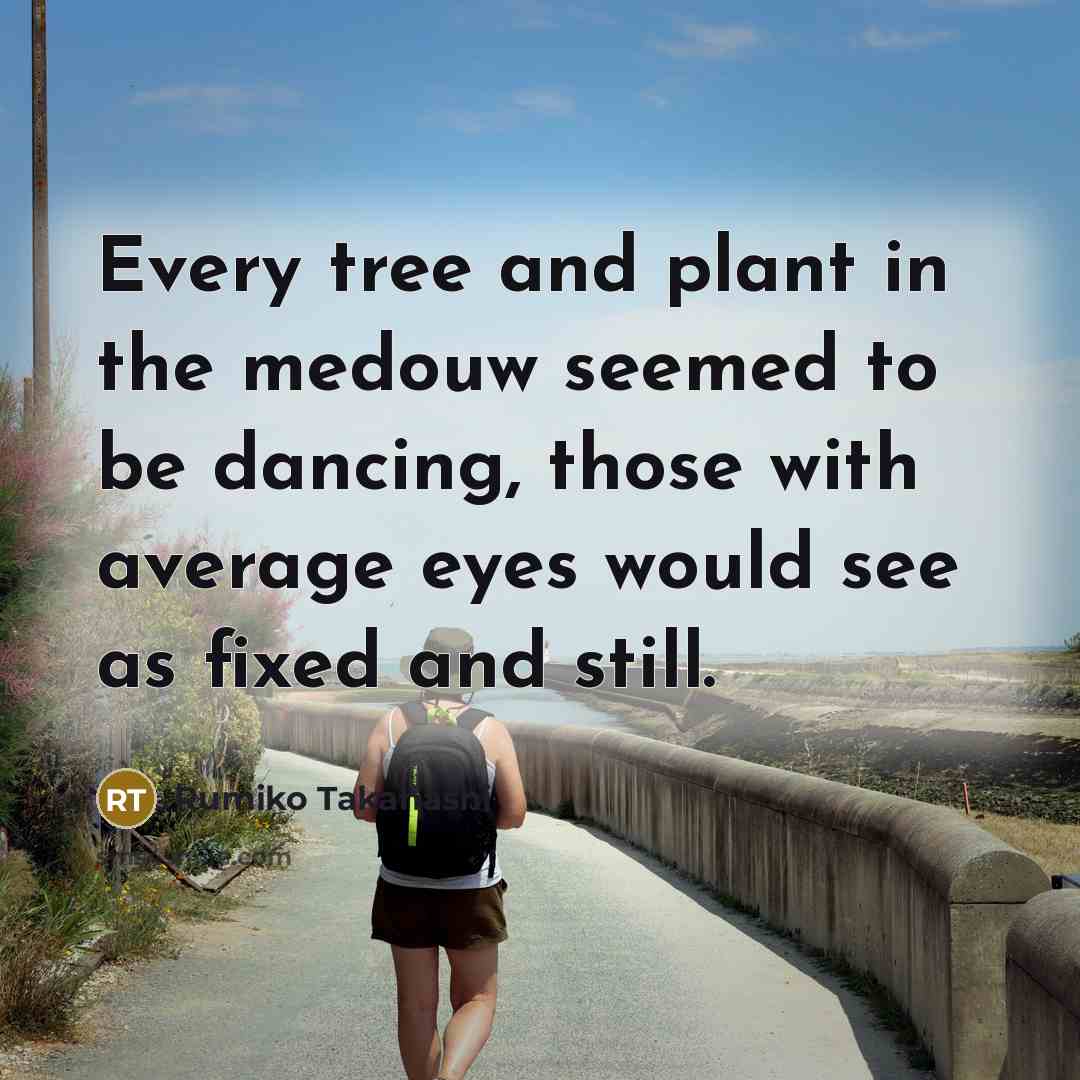 “Every tree and plant in the medouw seemed to be…” quote by Rumiko Takahashi