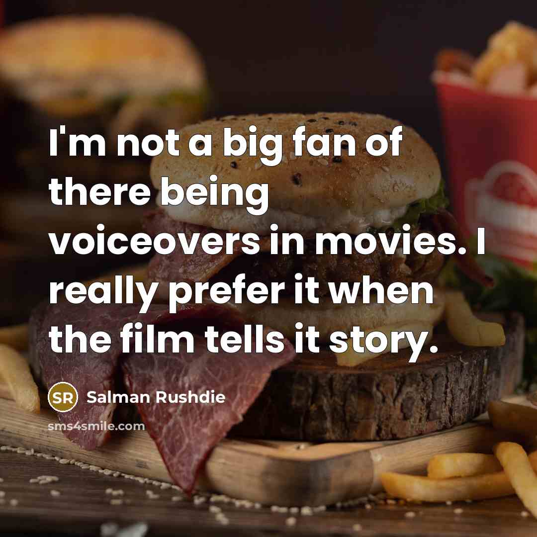 “I'm not a big fan of there being voiceovers in…” quote by Salman Rushdie