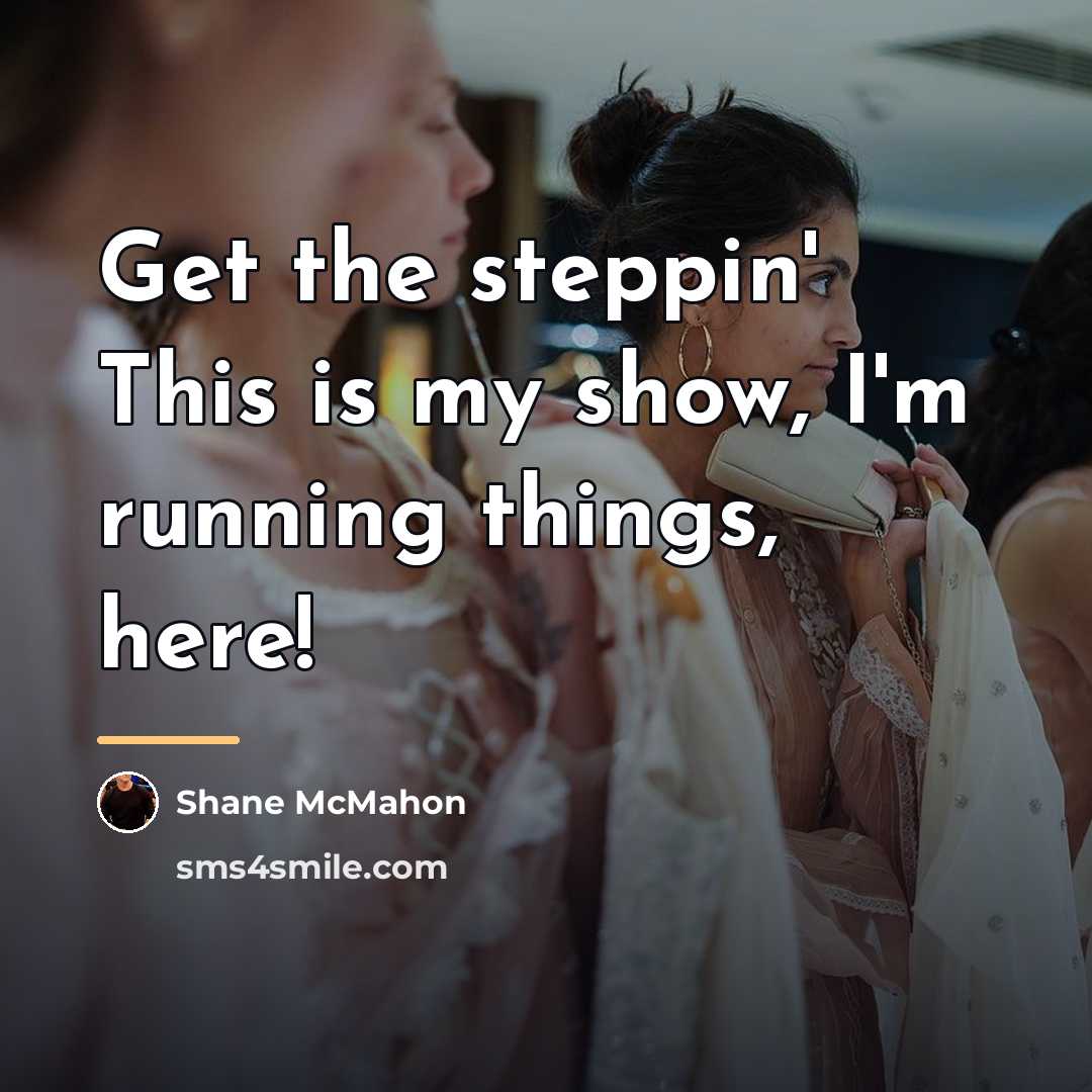 “Get the steppin' This is my show, I'm running things,…” quote by Shane McMahon