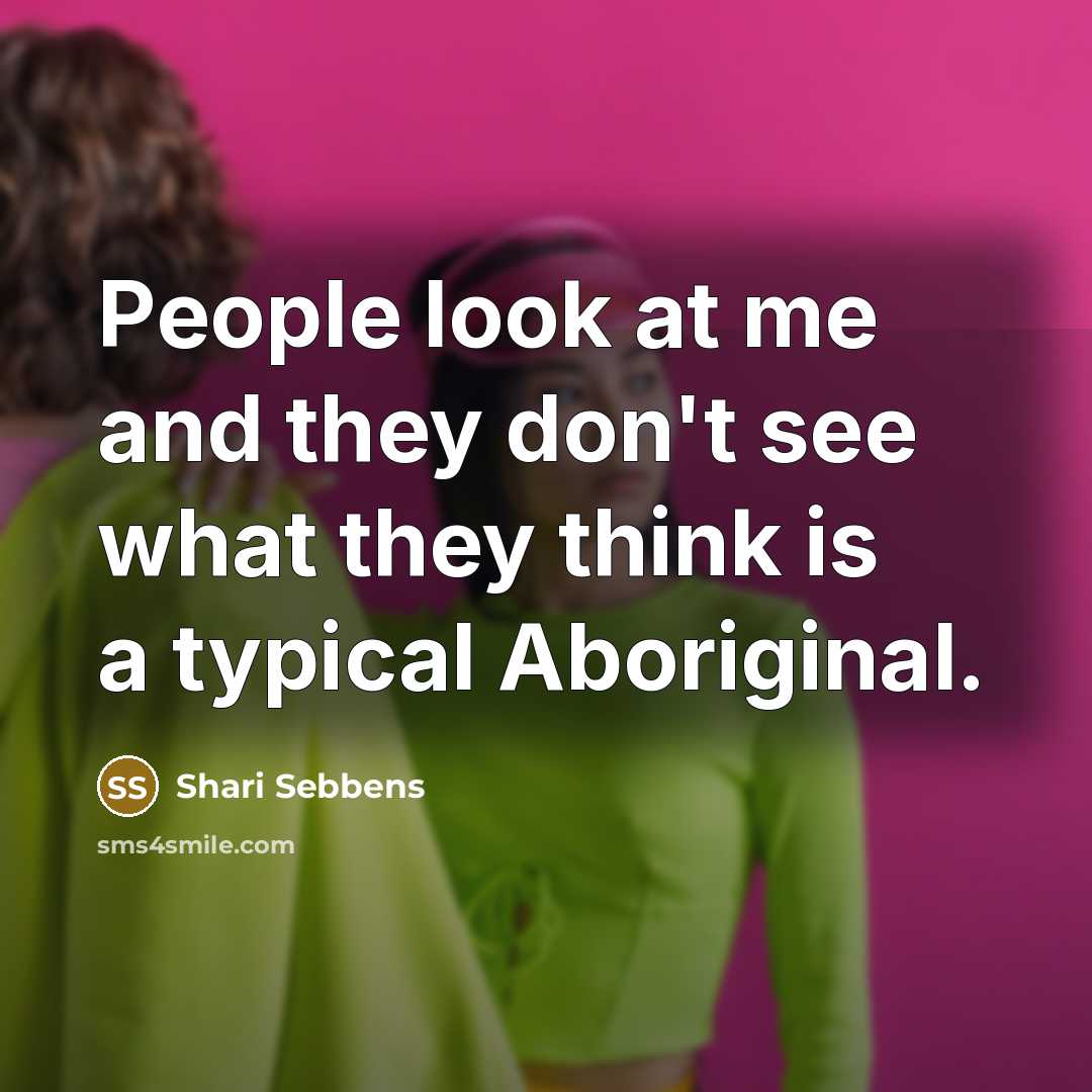 “People look at me and they don't see what they…” quote by Shari Sebbens