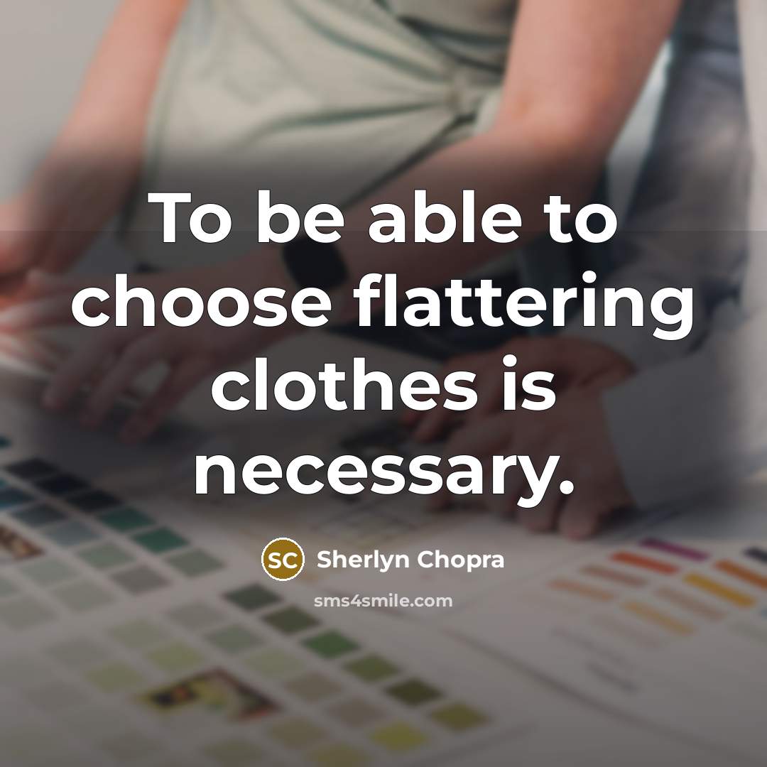 “To be able to choose flattering clothes is necessary.…” quote by Sherlyn Chopra