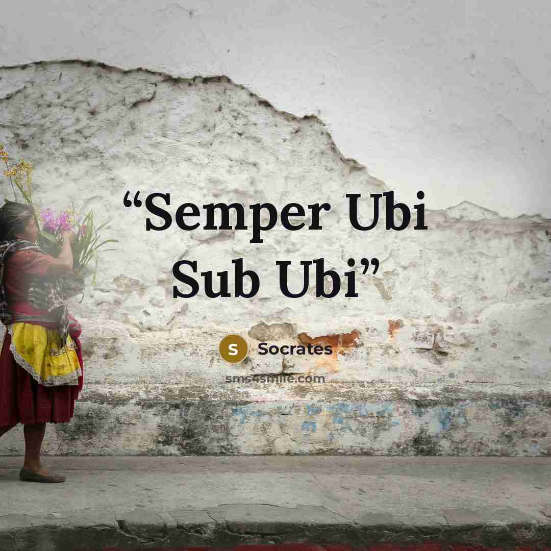 “Semper Ubi Sub Ubi” quote by Socrates