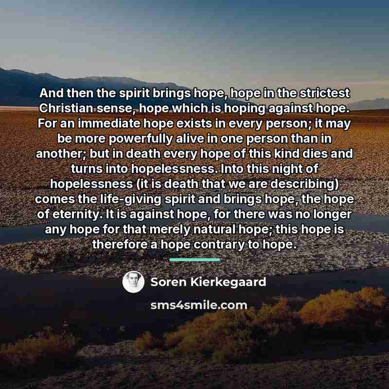 “And then the spirit brings hope, hope in the strictest…” quote by Soren Kierkegaard